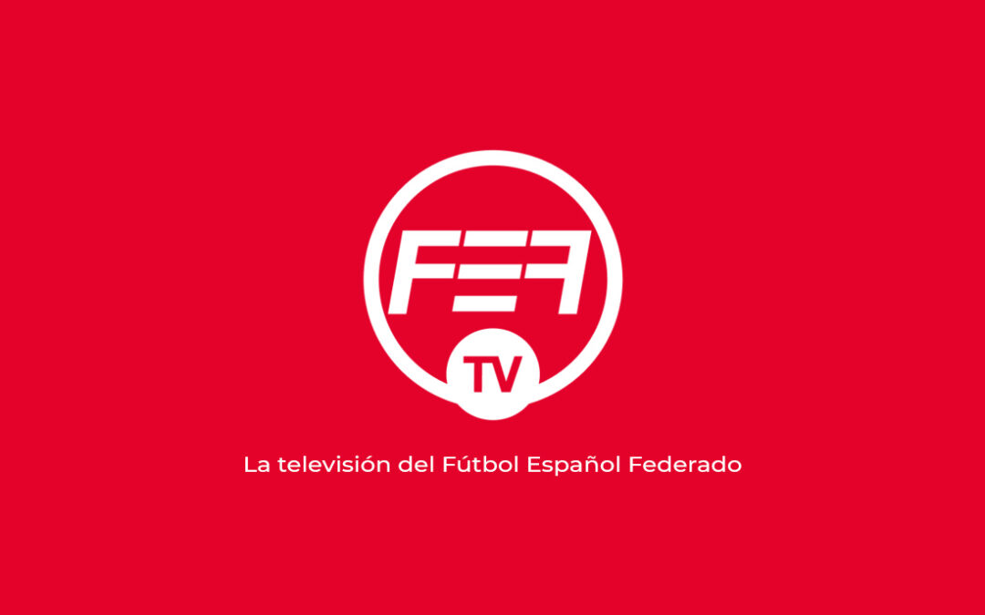 FEF TV emitirá todos los partidos de Primera Federación y Primera División FutSal